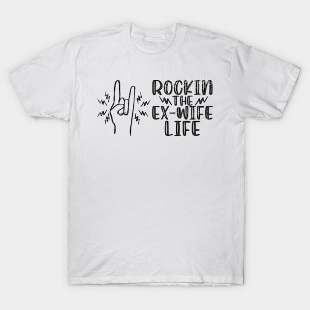 Divorce Ex Wife Life Marital Status Freedom T-Shirt by Tom´s TeeStore